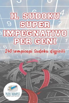 Il Sudoku super impegnativo per geni   240 rompicapi Sudoku difficili - Puzzle Therapist