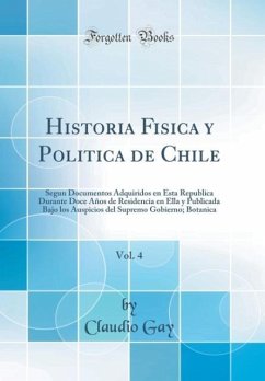 Historia Fisica y Politica de Chile, Vol. 4 - Gay, Claudio