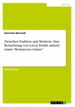 Zwischen Tradition und Moderne. Eine Betrachtung von Lorcas Poetik anhand seines 