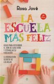 La escuela más feliz : ideas para descubrir el don de cada niño y estimular su educación : la revolución secreta de las aulas