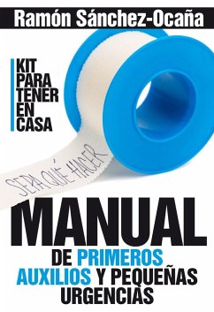 Manual de primeros auxilios en casa : primeros auxilios y pequeñas urgencias - Sánchez-Ocaña, Ramón