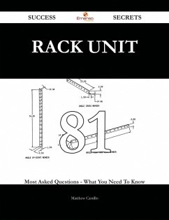 rack unit 81 Success Secrets - 81 Most Asked Questions On rack unit - What You Need To Know (eBook, ePUB)