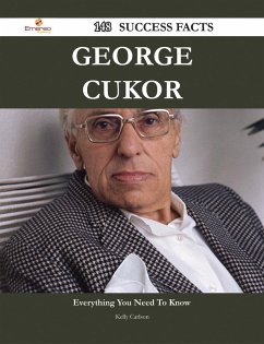George Cukor 148 Success Facts - Everything you need to know about George Cukor (eBook, ePUB)
