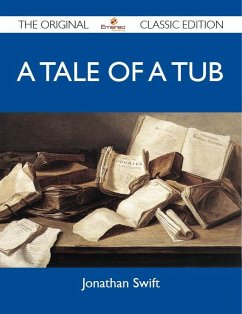 A Tale of a Tub - The Original Classic Edition (eBook, ePUB)