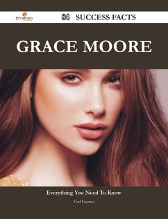 Grace Moore 84 Success Facts - Everything you need to know about Grace Moore (eBook, ePUB) - Fuentes, Carl
