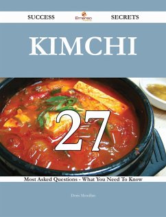 Cover Kimchi 27 Success Secrets - 27 Most Asked Questions On Kimchi - What You Need To Know (eBook, ePUB)