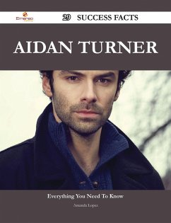 Aidan Turner 29 Success Facts - Everything you need to know about Aidan Turner (eBook, ePUB)