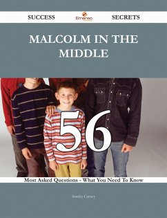 Malcolm in the Middle 56 Success Secrets - 56 Most Asked Questions On Malcolm in the Middle - What You Need To Know (eBook, ePUB) Malcolm in the Middle 56 Success Secrets - 56 Most Asked Questions On Malcolm in the Middle - What You Need To Know (eBook, ePUB)