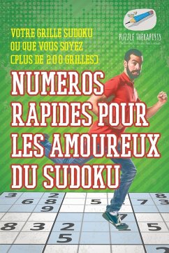 Numéros rapides pour les amoureux du Sudoku   Votre grille Sudoku où que vous soyez (plus de 200 grilles) - Puzzle Therapist