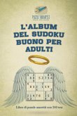 L'album del Sudoku buono per adulti   Libro di puzzle assortiti con 240 test