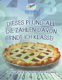Cover Dieses Pi und all die Zahlen davon finde ich klasse! Sudoku Einfache Rätselbücher (200+ Aufgaben)