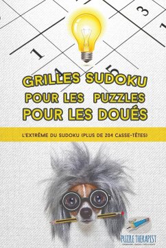 Grilles Sudoku pour les puzzles pour les doués   L'extrême du Sudoku (plus de 204 casse-têtes) - Puzzle Therapist