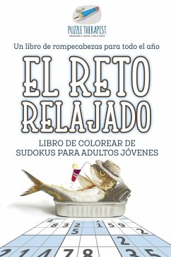 El reto relajado   Libro de colorear de sudokus para adultos jóvenes   Un libro de rompecabezas para todo el año - Puzzle Therapist