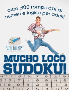 Mucho Loco Sudoku! oltre 300 rompicapi di numeri e logica per adulti - Puzzle Therapist