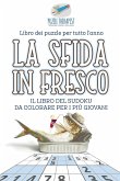 La sfida in fresco   Il libro del Sudoku da colorare per i più giovani   Libro dei puzzle per tutto l'anno