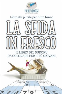 La sfida in fresco   Il libro del Sudoku da colorare per i più giovani   Libro dei puzzle per tutto l'anno - Puzzle Therapist