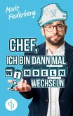 Chef, ich bin dann mal Windeln wechseln (Humorvoller Roman, Humor)