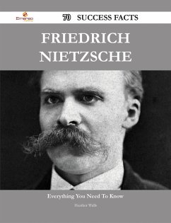 Friedrich Nietzsche 70 Success Facts - Everything you need to know about Friedrich Nietzsche (eBook, ePUB)