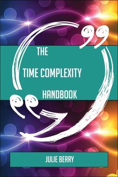 The Time complexity Handbook - Everything You Need To Know About Time complexity (eBook, ePUB) - Berry, Julie
