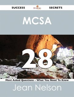 MCSA 28 Success Secrets - 28 Most Asked Questions On MCSA - What You Need To Know (eBook, ePUB) MCSA 28 Success Secrets - 28 Most Asked Questions On MCSA - What You Need To Know (eBook, ePUB)