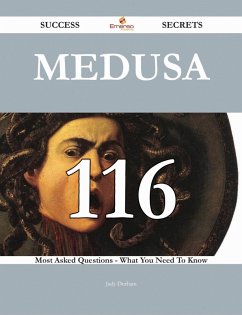 Medusa 116 Success Secrets - 116 Most Asked Questions On Medusa - What You Need To Know (eBook, ePUB)