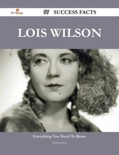 Lois Wilson 97 Success Facts - Everything you need to know about Lois Wilson (eBook, ePUB)