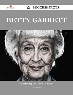 Betty Garrett 72 Success Facts - Everything you need to know about Betty Garrett (eBook, ePUB)
