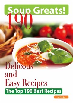 Soup Greats: 190 Delicious and Easy Soup Recipes - The Top 190 Best Recipes (eBook, ePUB)