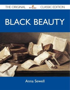 Black Beauty - The Original Classic Edition (eBook, ePUB)