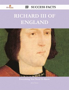 Richard III of England 39 Success Facts - Everything you need to know about Richard III of England (eBook, ePUB)