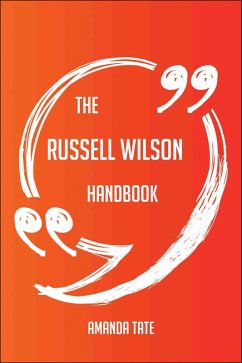 The Russell Wilson Handbook - Everything You Need To Know About Russell Wilson (eBook, ePUB) The Russell Wilson Handbook - Everything You Need To Know About Russell Wilson (eBook, ePUB)