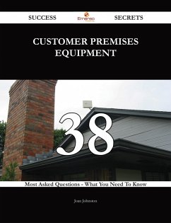 customer premises equipment 38 Success Secrets - 38 Most Asked Questions On customer premises equipment - What You Need To Know (eBook, ePUB) customer premises equipment 38 Success Secrets - 38 Most Asked Questions On customer premises equipment - What You Need To Know (eBook, ePUB)