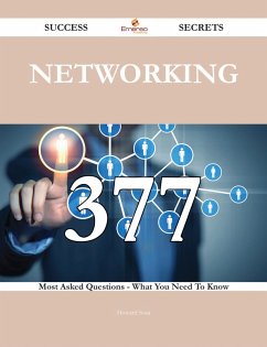 Networking 377 Success Secrets - 377 Most Asked Questions On Networking - What You Need To Know (eBook, ePUB)