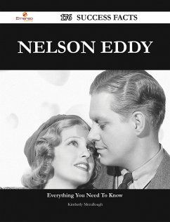 Nelson Eddy 176 Success Facts - Everything you need to know about Nelson Eddy (eBook, ePUB)