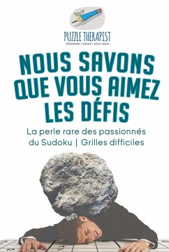 Nous savons que vous aimez les défis   La perle rare des passionnés du Sudoku   Grilles difficiles - Puzzle Therapist