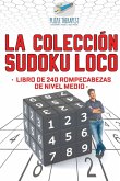 La colección Sudoku Loco   Libro de 240 rompecabezas de nivel medio