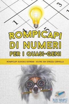 Rompicapi di numeri per i quasi-geni   Rompicapi Sudoku estremi (oltre 204 strizza cervelli) - Puzzle Therapist