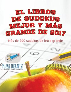 El libros de sudokus mejor y más grande de 2017   Más de 200 sudokus de letra grande - Puzzle Therapist