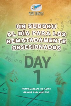 Un sudoku al día para los rematadamente obsesionados   Rompecabezas de letra grande para adultos - Puzzle Therapist