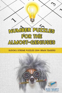 Number Puzzles for the Almost-Geniuses   Sudoku Xtreme Puzzles (204+ Brain Teasers) - Puzzle Therapist