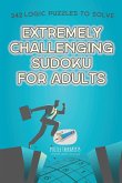 Extremely Challenging Sudoku for Adults   242 Logic Puzzles to Solve