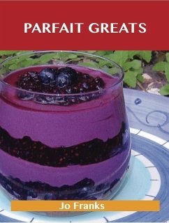 Parfait Greats: Delicious Parfait Recipes, The Top 71 Parfait Recipes (eBook, ePUB)