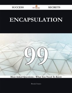 Cover Encapsulation 99 Success Secrets - 99 Most Asked Questions On Encapsulation - What You Need To Know (eBook, ePUB)