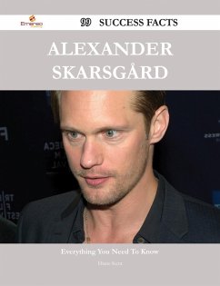 Alexander Skarsgård 99 Success Facts - Everything you need to know about Alexander Skarsgård (eBook, ePUB)
