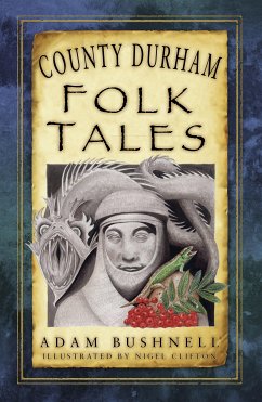 County Durham Folk Tales (eBook, ePUB) - Bushnell, Adam