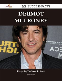 Dermot Mulroney 169 Success Facts - Everything you need to know about Dermot Mulroney (eBook, ePUB)