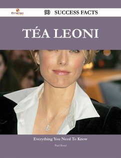 Téa Leoni 90 Success Facts - Everything you need to know about Téa Leoni (eBook, ePUB) - Bond, Paul