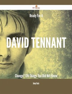 Ready For A David Tennant Change? - 174 Things You Did Not Know (eBook, ePUB)