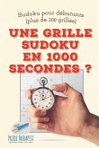 Une grille Sudoku en 1000 secondes ?   Sudoku pour débutants (plus de 200 grilles)