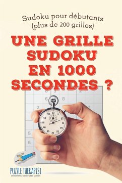 Une grille Sudoku en 1000 secondes ?   Sudoku pour débutants (plus de 200 grilles) - Puzzle Therapist